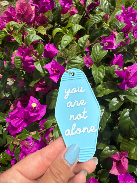 You Are Not Alone Keychain