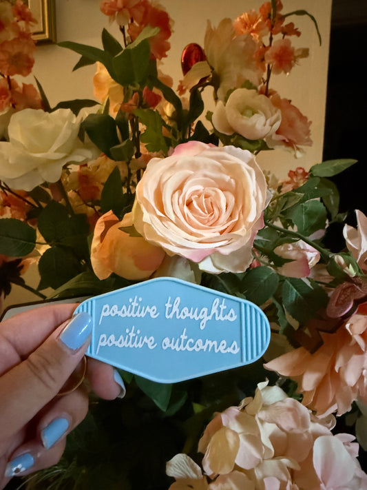 Positive Thoughts Positive Outcomes Keychain