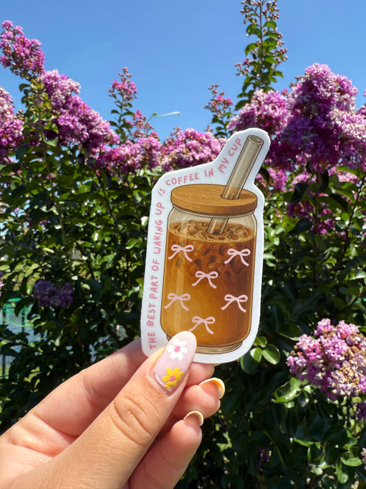 The Best Part of Waking Up Is Coffee in My Cup Sticker ☕️🎀💕